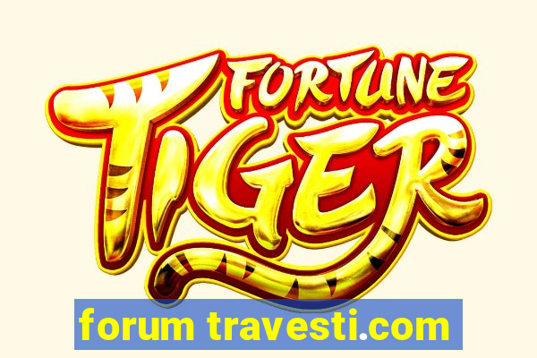 forum travesti.com